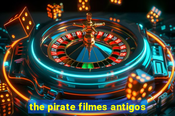 the pirate filmes antigos